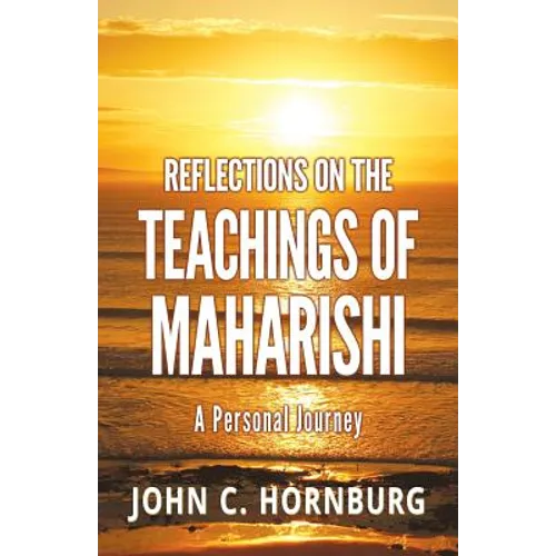Reflections on the Teachings of Maharishi - A Personal Journey