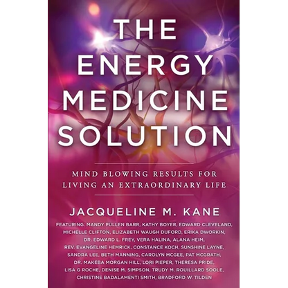 The Energy Medicine Solution: Mind Blowing Results for Living an Extraordinary Life - Paperback