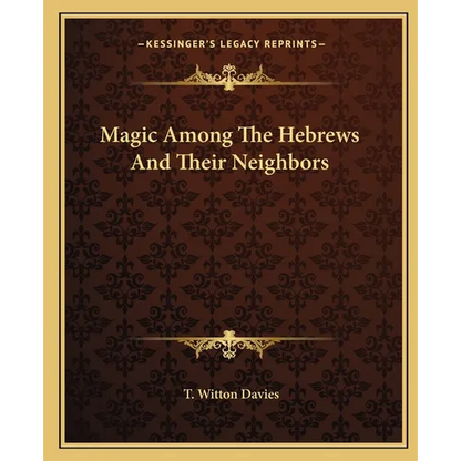 Magic Among The Hebrews And Their Neighbors