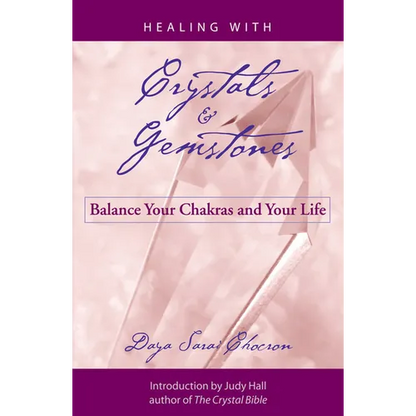 Healing with Crystals and Gemstones: Balance Your Chakras and Your Life - Paperback