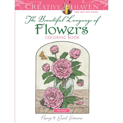 Creative Haven the Beautiful Language of Flowers Coloring Book