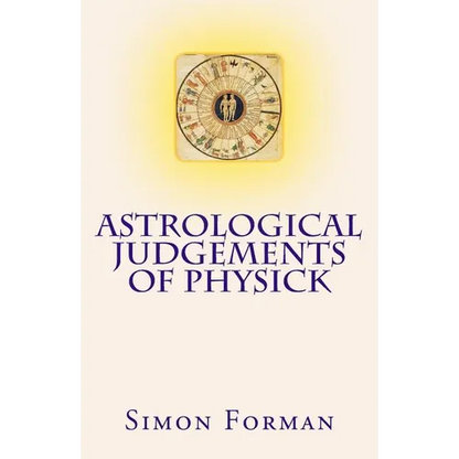 Astrological Judgements of Physick: Medical Astrology
