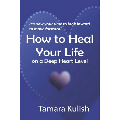 How to Heal Your Life on a Deep Heart Level