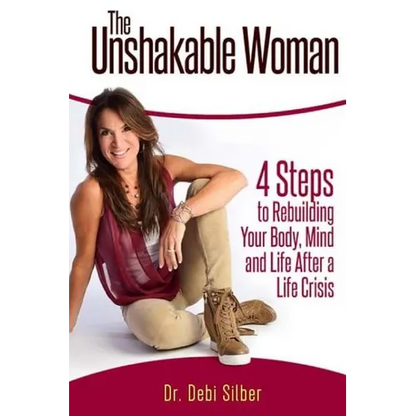 The Unshakable Woman: 4 Steps to Rebuilding Your Body, Mind and Life After a Life Crisis - Paperback