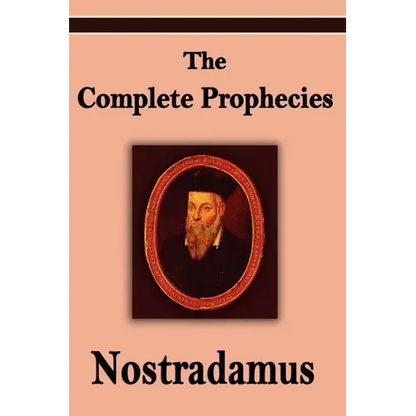 Nostradamus: The Complete Prophecies of Michel Nostradamus - Paperback