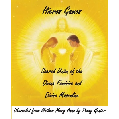 Hieros Gamos - Sacred Union of the Divine Feminine and Divine Masculine: Channeled from Mother Mary by Penny Genter - Paperback