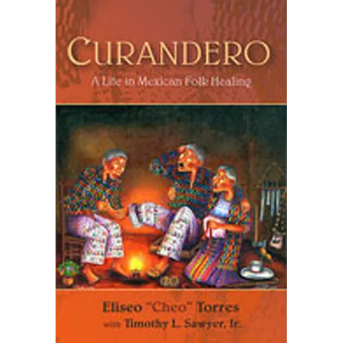 Curandero: A Life in Mexican Folk Healing