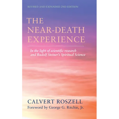 The Near-Death Experience: In the Light of Scientific Research and Rudolf Steiner's Spiritual Science