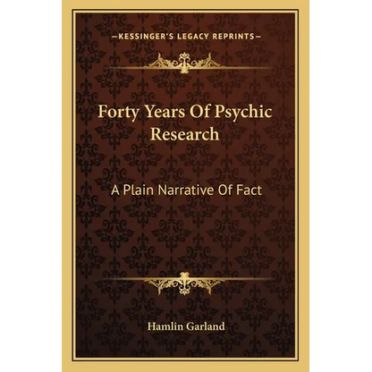 Forty Years Of Psychic Research: A Plain Narrative Of Fact - Paperback