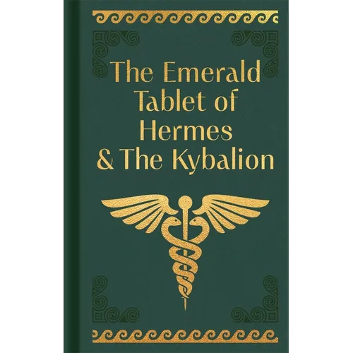 The Emerald Tablet of Hermes & the Kybalion: Gilded Pocket Edition