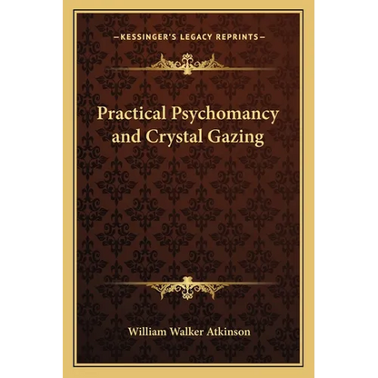Practical Psychomancy and Crystal Gazing