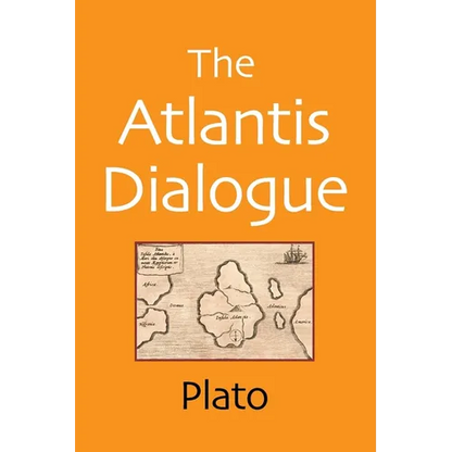The Atlantis Dialogue: The Original Story of the Lost City, Civilization, Continent, and Empire - Paperback