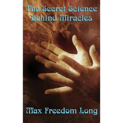 The Secret Science Behind Miracles: The Secret Science Behind Miracles: Mind, Prayer, and the Hidden Laws of Spiritual Power - Hardcover