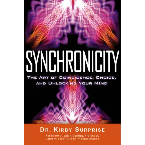 Synchronicity: The Art of Coincidence, Choice, and Unlocking Your Mind