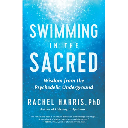 Swimming in the Sacred: Wisdom from the Psychedelic Underground - Paperback