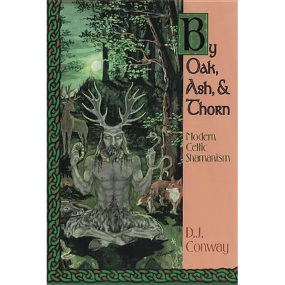By Oak, Ash, & Thorn: Modern Celtic Shamanism - Paperback