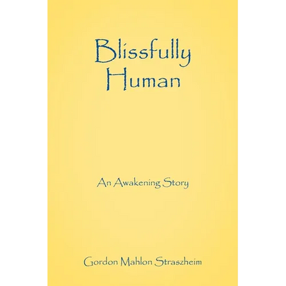 Blissfully Human: An Awakening Story - Paperback