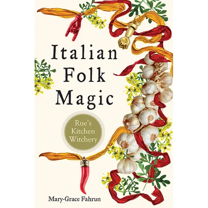 Italian Folk Magic: Rue's Kitchen Witchery - Paperback