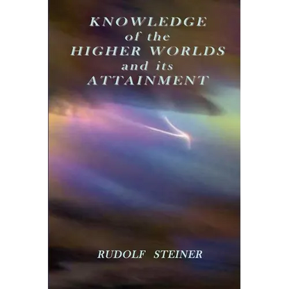 Knowledge of the Higher Worlds and its Attainment - Paperback
