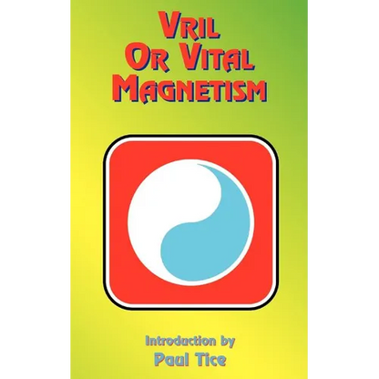 Vril or Vital Magnetism: Secret Doctrine of Ancient Atlantis, Egypt, Chaldea and Greece - Paperback