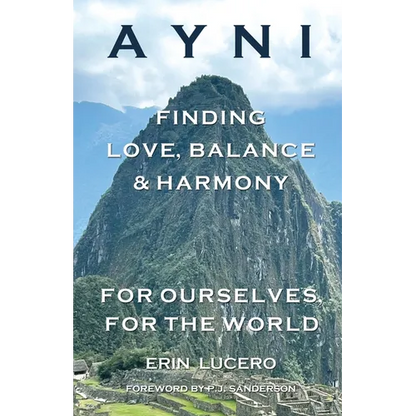 Ayni: Finding Love, Balance, & Harmony For Ourselves, For the World - Paperback