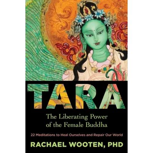 Tara: The Liberating Power of the Female Buddha