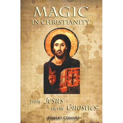 Magic in Christianity: From Jesus to the Gnostics - Paperback