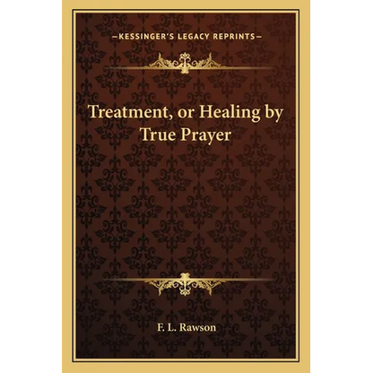 Treatment, or Healing by True Prayer