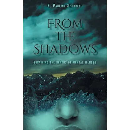 From The Shadows: Surviving the Depths of Mental Illness - Paperback