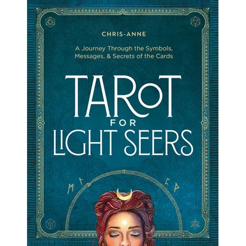 Tarot for Light Seers: A Journey Through the Symbols, Messages, & Secrets of the Cards